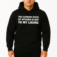 The Current State Of Affairs Is Not To My Liking Hoodie