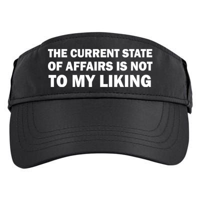 The Current State Of Affairs Is Not To My Liking Adult Drive Performance Visor