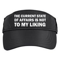 The Current State Of Affairs Is Not To My Liking Adult Drive Performance Visor