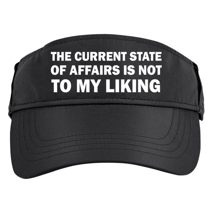 The Current State Of Affairs Is Not To My Liking Adult Drive Performance Visor