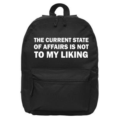 The Current State Of Affairs Is Not To My Liking 16 in Basic Backpack