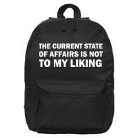 The Current State Of Affairs Is Not To My Liking 16 in Basic Backpack