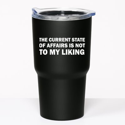 The Current State Of Affairs Is Not To My Liking Tumbler