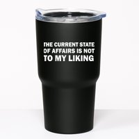 The Current State Of Affairs Is Not To My Liking Tumbler