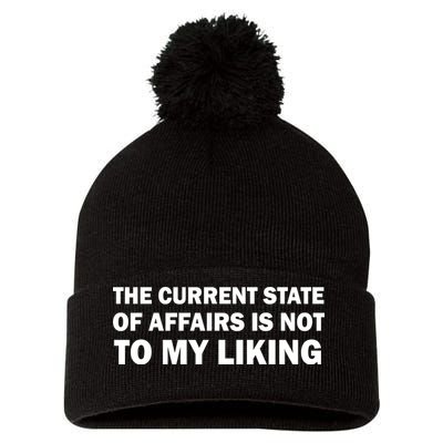 The Current State Of Affairs Is Not To My Liking Pom Pom 12in Knit Beanie