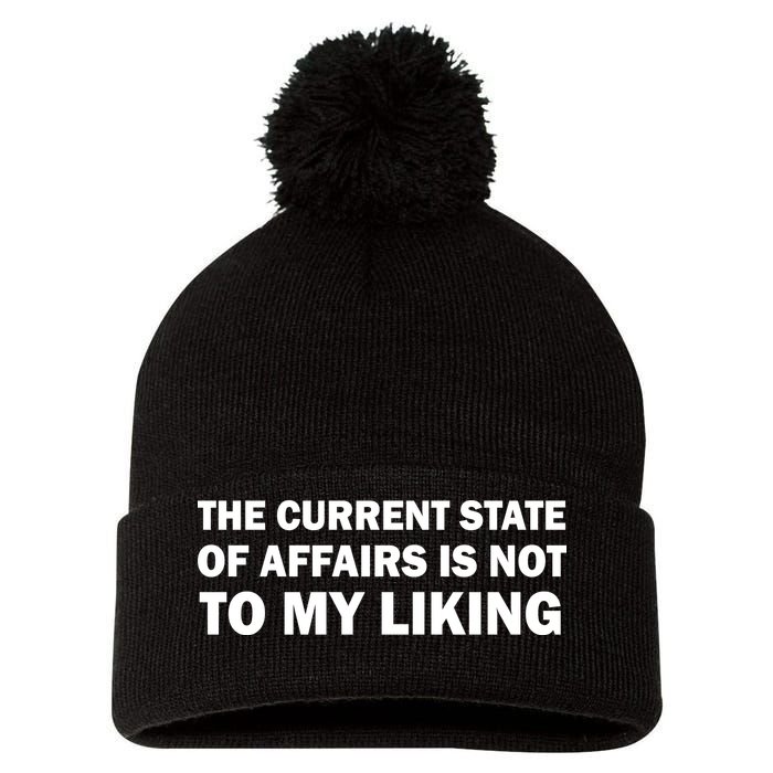 The Current State Of Affairs Is Not To My Liking Pom Pom 12in Knit Beanie