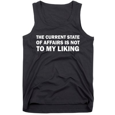 The Current State Of Affairs Is Not To My Liking Tank Top