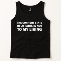 The Current State Of Affairs Is Not To My Liking Tank Top