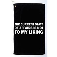 The Current State Of Affairs Is Not To My Liking Golf Towel