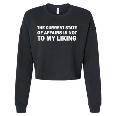 The Current State Of Affairs Is Not To My Liking Cropped Pullover Crew