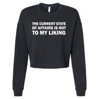The Current State Of Affairs Is Not To My Liking Cropped Pullover Crew