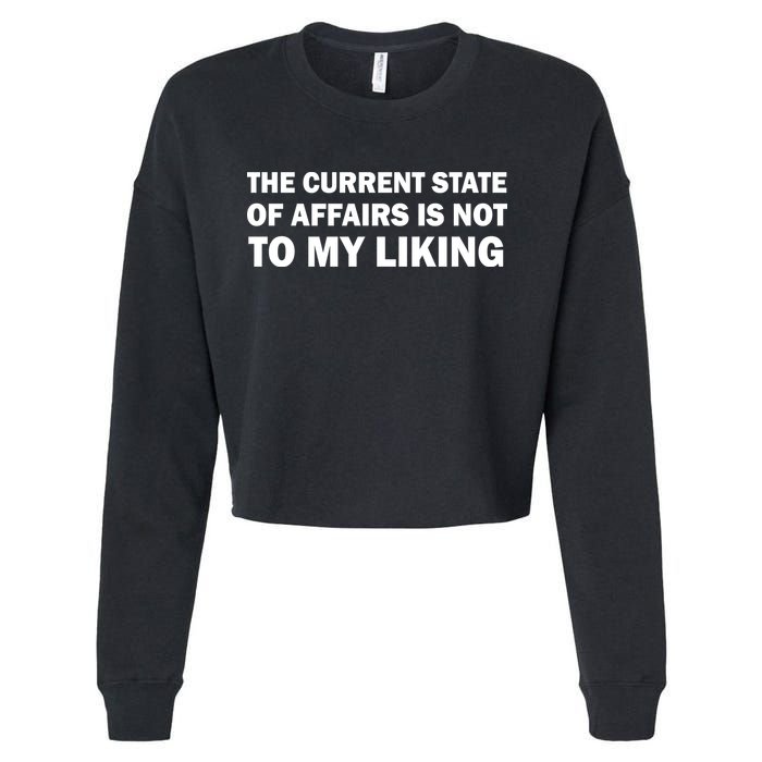 The Current State Of Affairs Is Not To My Liking Cropped Pullover Crew