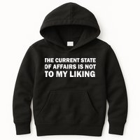 The Current State Of Affairs Is Not To My Liking Kids Hoodie