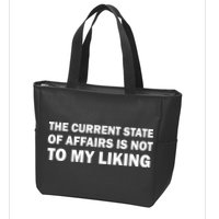 The Current State Of Affairs Is Not To My Liking Zip Tote Bag