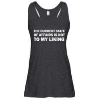 The Current State Of Affairs Is Not To My Liking Ladies Essential Flowy Tank