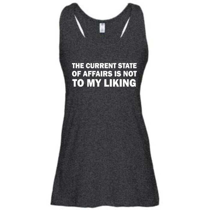 The Current State Of Affairs Is Not To My Liking Ladies Essential Flowy Tank