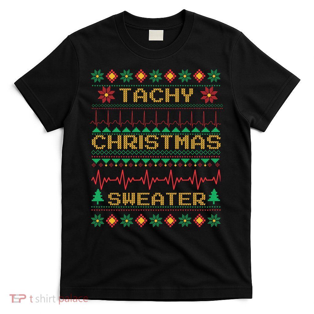 Tachy Christmas Sweater Funny Medical Cardiac Icu Nurse Ugly T-Shirt