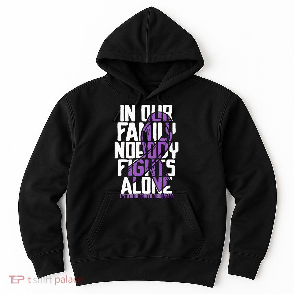 Testicular Cancer Support Family Testicular Cancer Awareness Hoodie