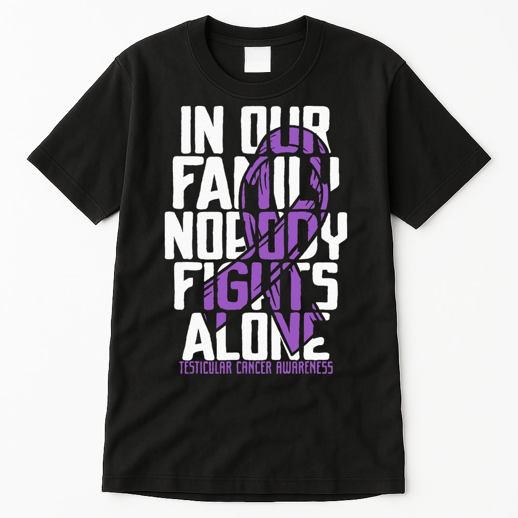 Testicular Cancer Support Family Testicular Cancer Awareness Tall T-Shirt