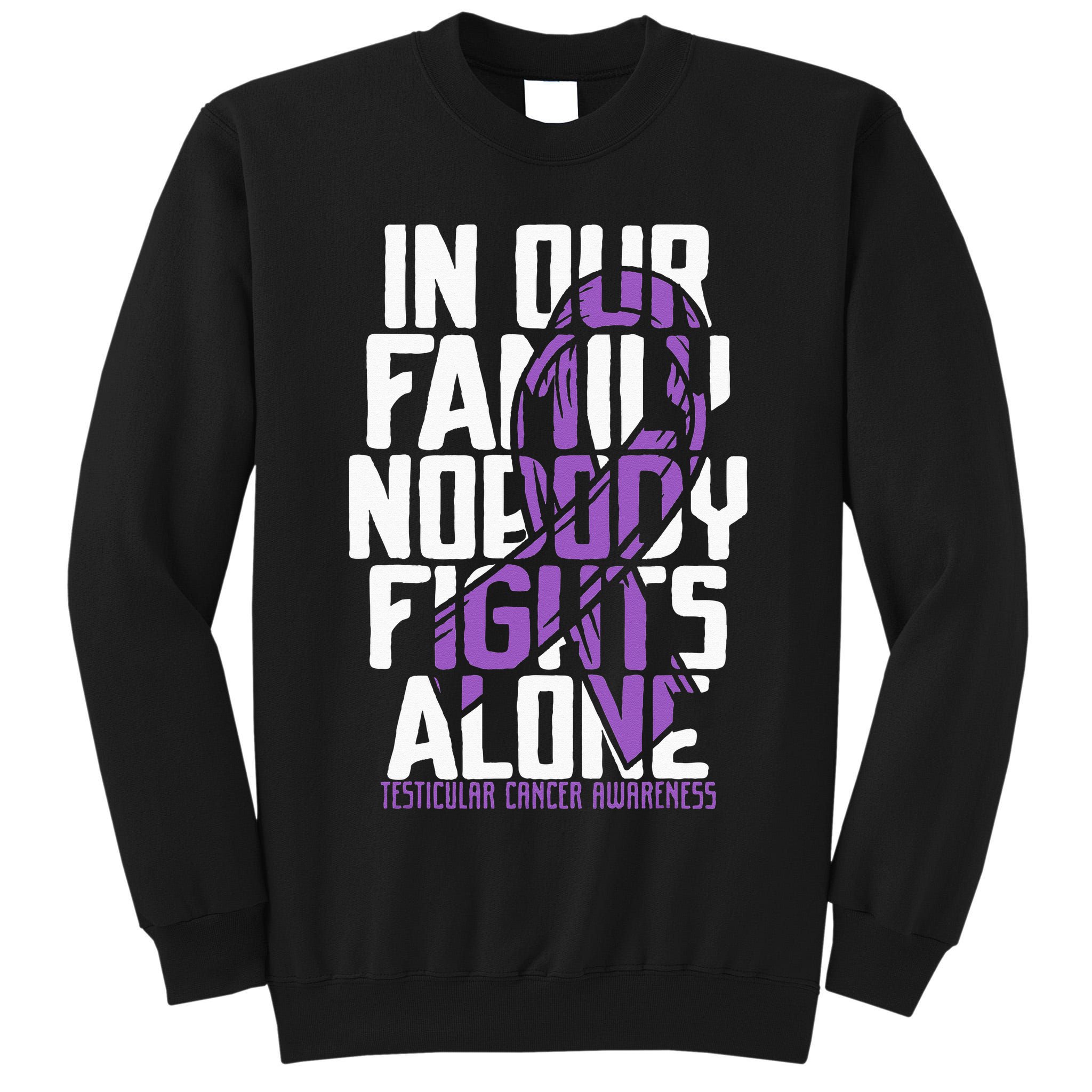 Testicular Cancer Support Family Testicular Cancer Awareness Tall Sweatshirt