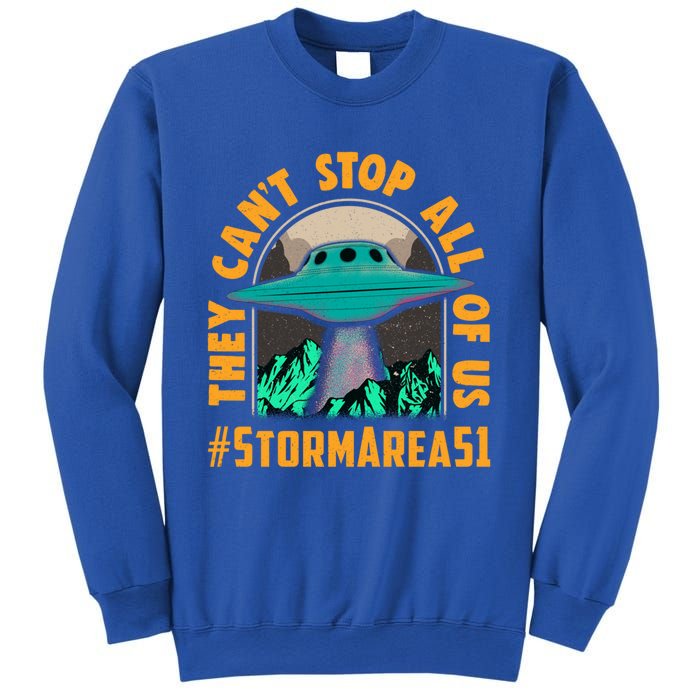 They CanT Stop All Of Us! Storm Area 51 Cool Gift Sweatshirt