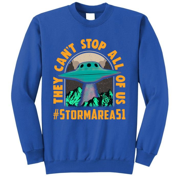 They CanT Stop All Of Us! Storm Area 51 Cool Gift Tall Sweatshirt