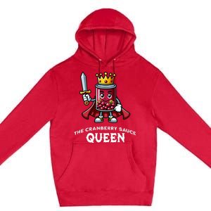 The Cranberry Sauce Queen Funny Thanksgiving Dinner Quote Premium Pullover Hoodie