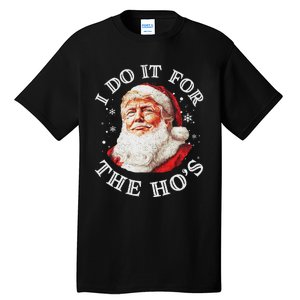 Trump Christmas Santa Claus I Do It For The Hos Cute Xmas Tall T-Shirt