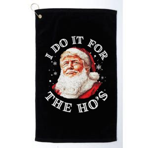 Trump Christmas Santa Claus I Do It For The Hos Cute Xmas Platinum Collection Golf Towel