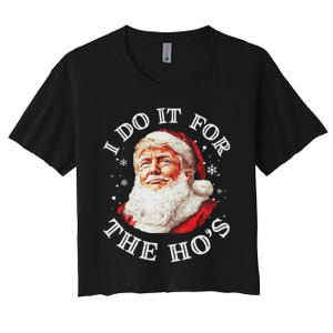 Trump Christmas Santa Claus I Do It For The Hos Cute Xmas Women's Crop Top Tee