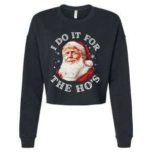 Trump Christmas Santa Claus I Do It For The Hos Cute Xmas Cropped Pullover Crew