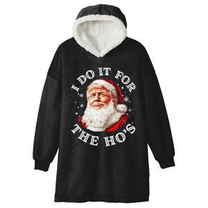 Trump Christmas Santa Claus I Do It For The Hos Cute Xmas Hooded Wearable Blanket