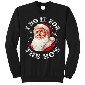 Trump Christmas Santa Claus I Do It For The Hos Cute Xmas Tall Sweatshirt