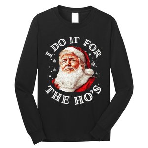 Trump Christmas Santa Claus I Do It For The Hos Cute Xmas Long Sleeve Shirt