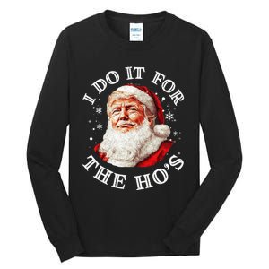 Trump Christmas Santa Claus I Do It For The Hos Cute Xmas Tall Long Sleeve T-Shirt