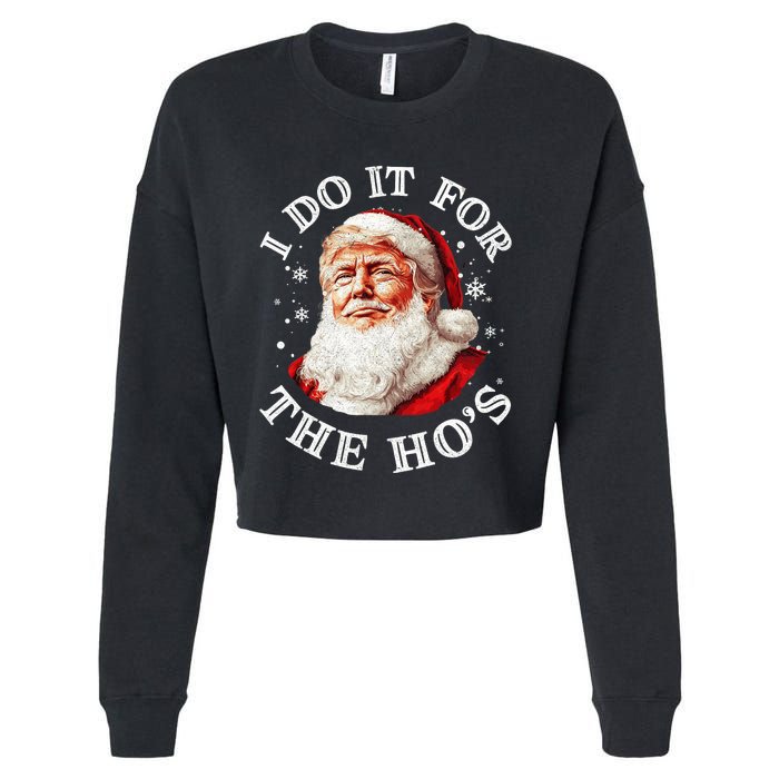 Trump Christmas Santa Claus I Do It For The Hos Cute Xmas Cropped Pullover Crew