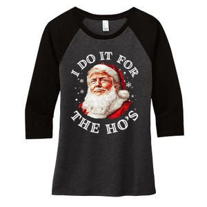 Trump Christmas Santa Claus I Do It For The Hos Cute Xmas Women's Tri-Blend 3/4-Sleeve Raglan Shirt