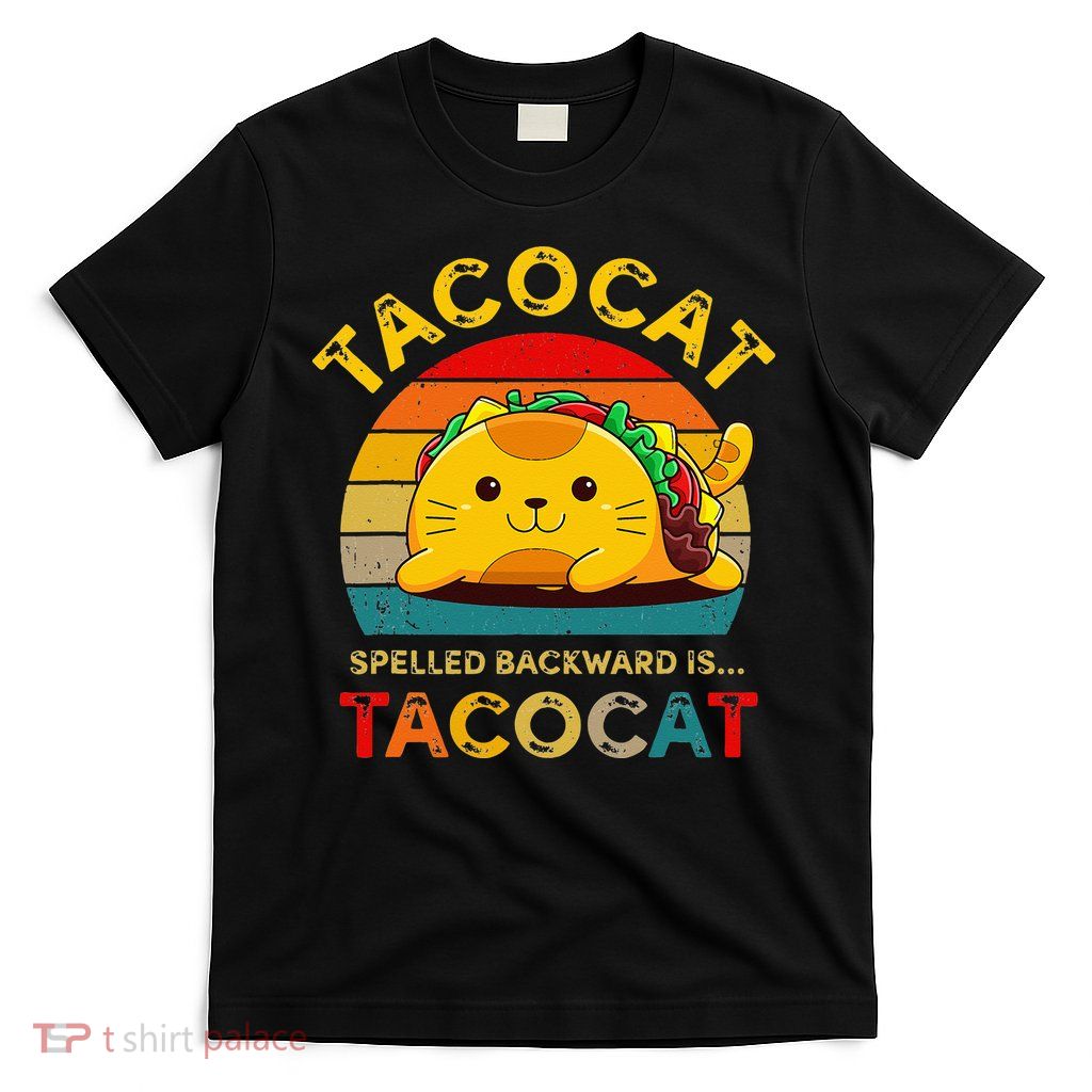 Taco Cat Spelled Backward Cute Taco Cat Lover Funny Mexican T-Shirt