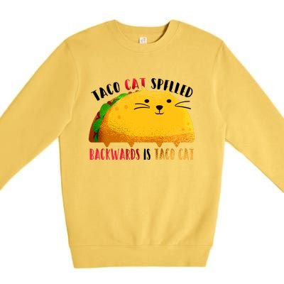 Taco Cat Spelled Backwards Is Taco Cat Funny Mexican Tacos Premium Crewneck Sweatshirt