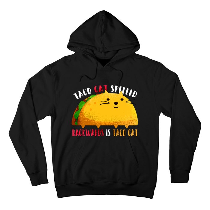 Taco Cat Spelled Backwards Is Taco Cat Funny Mexican Tacos Hoodie