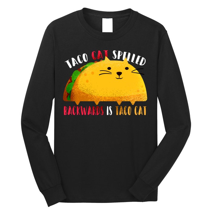 Taco Cat Spelled Backwards Is Taco Cat Funny Mexican Tacos Long Sleeve Shirt