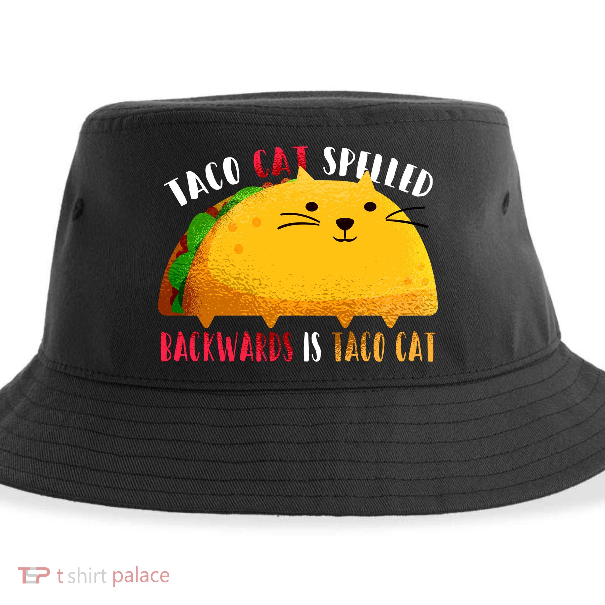 Taco Cat Spelled Backwards Is Taco Cat Funny Mexican Tacos Sustainable Bucket Hat