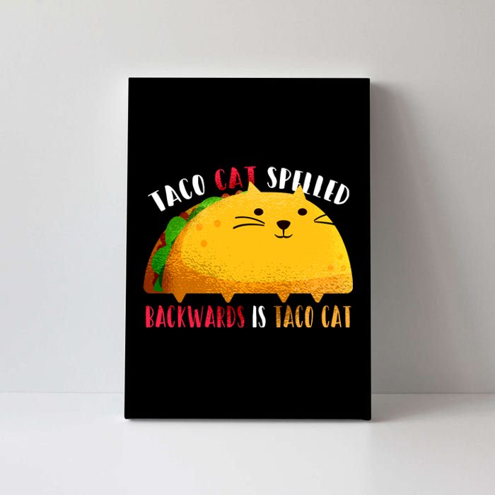 Taco Cat Spelled Backwards Is Taco Cat Funny Mexican Tacos Canvas