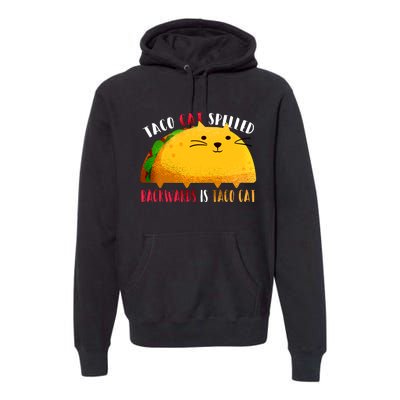 Taco Cat Spelled Backwards Is Taco Cat Funny Mexican Tacos Premium Hoodie