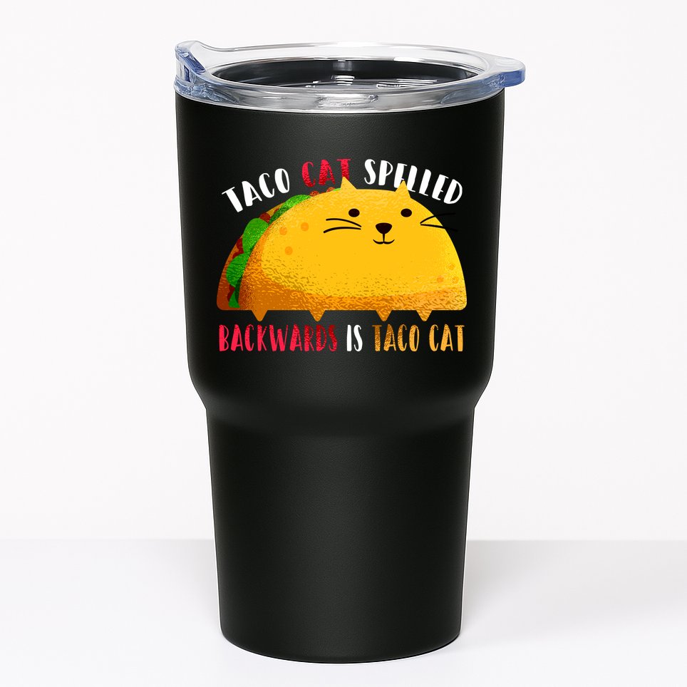 Taco Cat Spelled Backwards Is Taco Cat Funny Mexican Tacos Tumbler