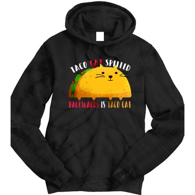 Taco Cat Spelled Backwards Is Taco Cat Funny Mexican Tacos Tie Dye Hoodie