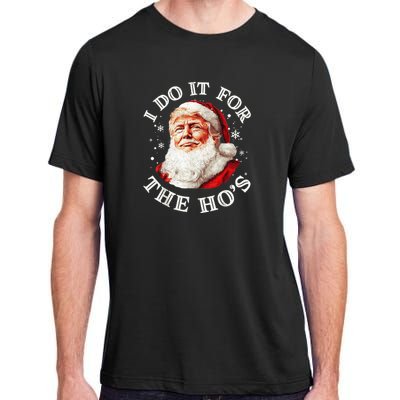 Trump Christmas Santa Claus I Do It For The Hos Cute Xmas Adult ChromaSoft Performance T-Shirt