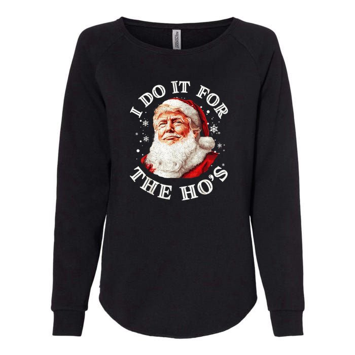 Trump Christmas Santa Claus I Do It For The Hos Cute Xmas Womens California Wash Sweatshirt