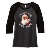 Trump Christmas Santa Claus I Do It For The Hos Cute Xmas Women's Tri-Blend 3/4-Sleeve Raglan Shirt