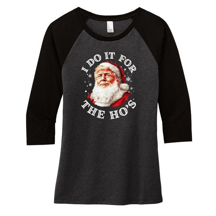 Trump Christmas Santa Claus I Do It For The Hos Cute Xmas Women's Tri-Blend 3/4-Sleeve Raglan Shirt